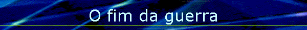 O fim da guerra