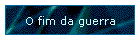 O fim da guerra